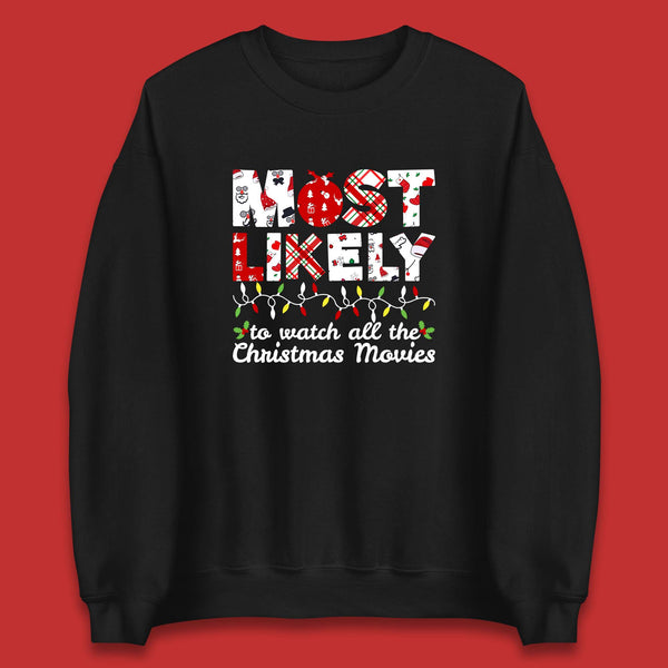 Most Likely To Watch All The Christmas Movies Funny Christmas Holiday Xmas Unisex Sweatshirt