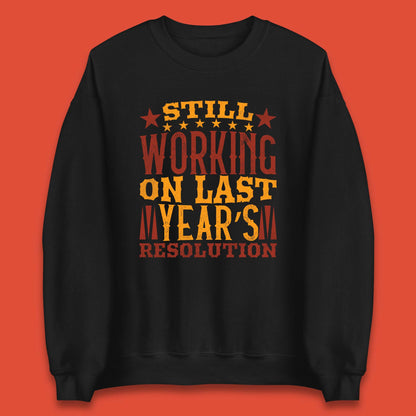 Last Years Resolution Unisex Sweatshirt