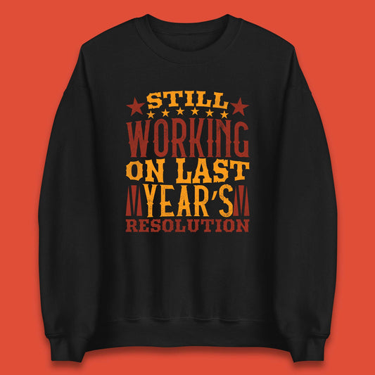 Last Years Resolution Unisex Sweatshirt