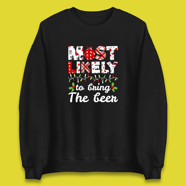 Most Likely To Bring The Beer Funny Christmas Holiday Xmas Unisex Sweatshirt