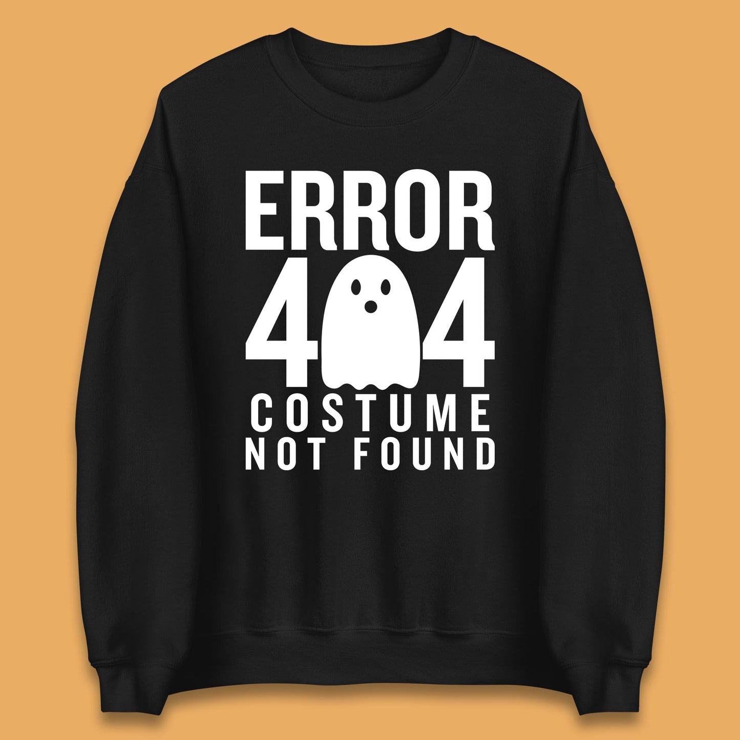 Error 404 Costume Not Found Halloween This Is My Halloween Costume Error 404 Unisex Sweatshirt