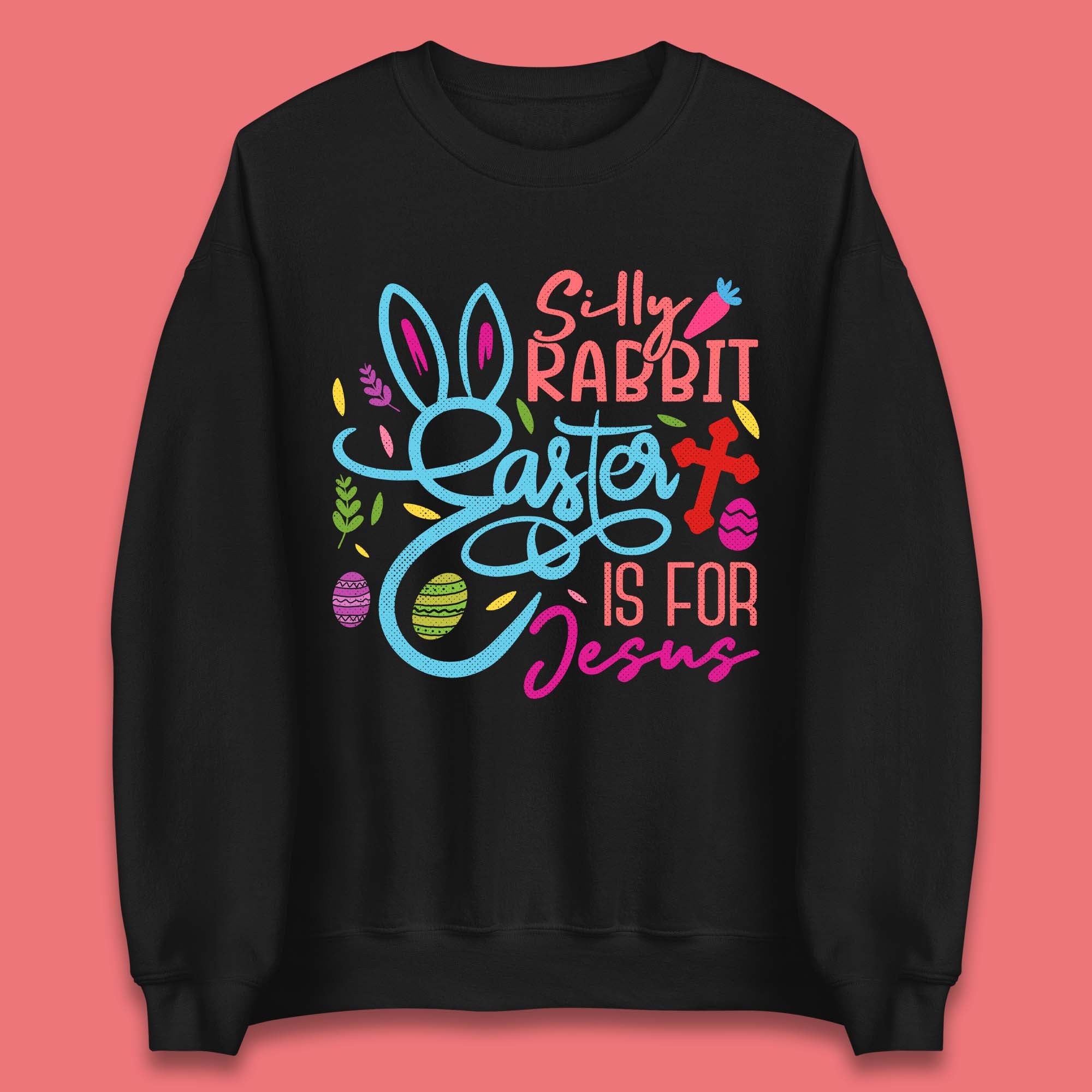 Silly Rabbit Easter Unisex Sweatshirt