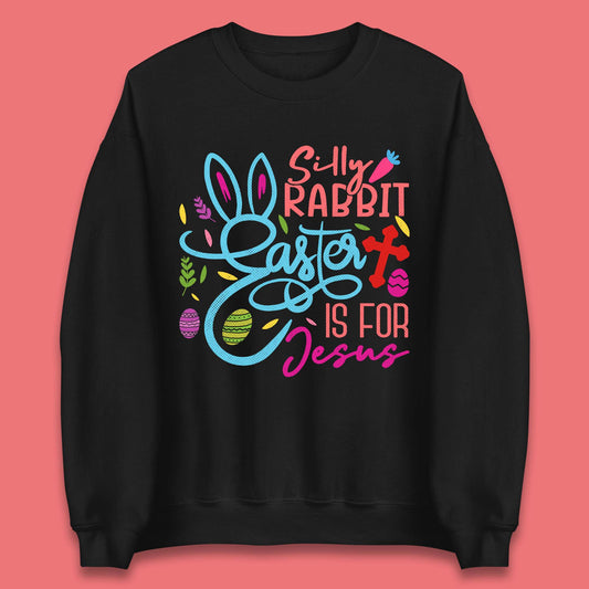 Silly Rabbit Easter Unisex Sweatshirt
