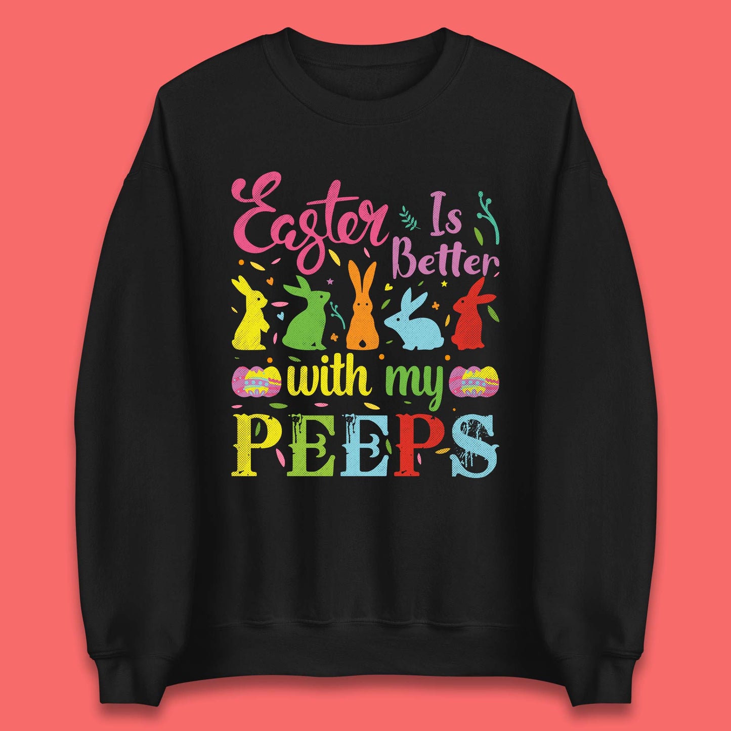 Easter Is Better With My Peeps Unisex Sweatshirt