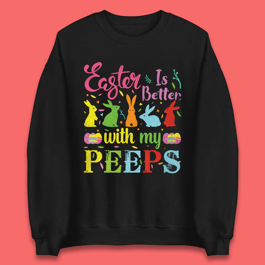 Easter Is Better With My Peeps Unisex Sweatshirt