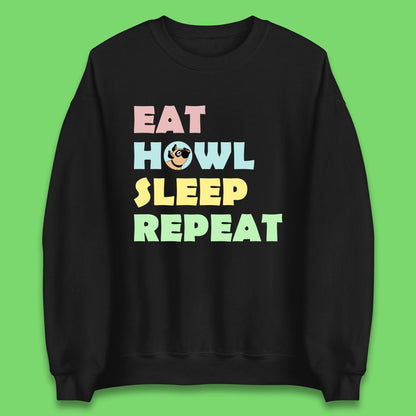 Eat Howl Sleep Repeat Funny Repeat Dogs Lover Dog's Sarcastic Ironic Quote Joke Unisex Sweatshirt