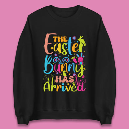 The Easter Bunny Has Arrived Unisex Sweatshirt