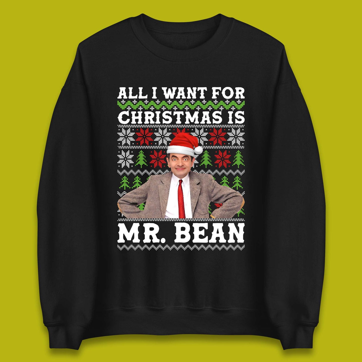Want Mr Bean For Christmas Unisex Sweatshirt