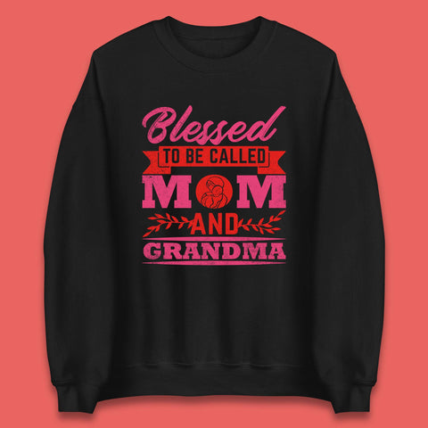 Blessed To Be Called Mom And Grandma Unisex Sweatshirt