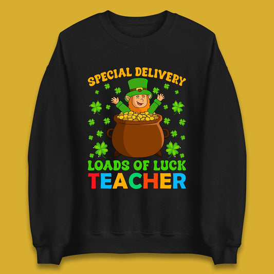 Special Delivery Loads Of Luck Teacher Unisex Sweatshirt