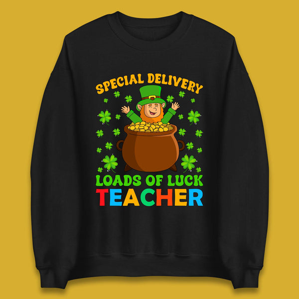 Special Delivery Loads Of Luck Teacher Unisex Sweatshirt