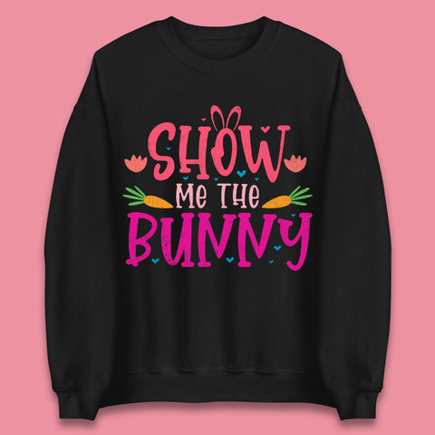 Show Me The Bunny Unisex Sweatshirt
