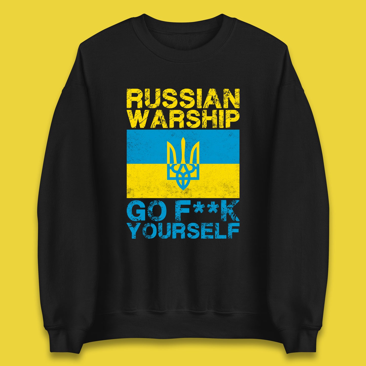 Russian Warship Go Fuck Yourself Ukraine Soldiers Last Words Ukrainian Flag We Stand With Ukraine Unisex Sweatshirt