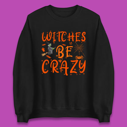 Witches Be Crazy Halloween Basic Witch Witches Be Trippin Witchy Halloween Quote Unisex Sweatshirt