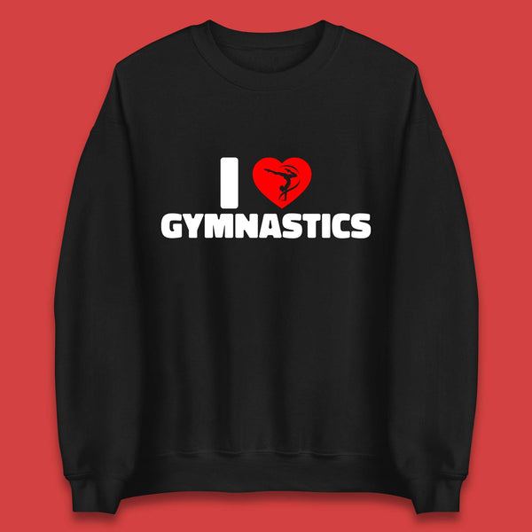 I Love Gymnastics Floor Exercises Sports Heart Gymnast Gymnastics Lover Unisex Sweatshirt