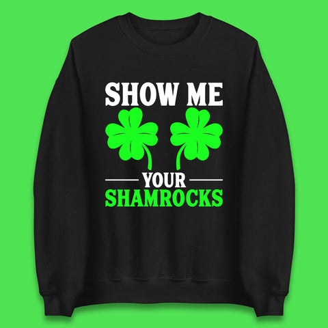 Show Me Your Shamrocks Unisex Sweatshirt