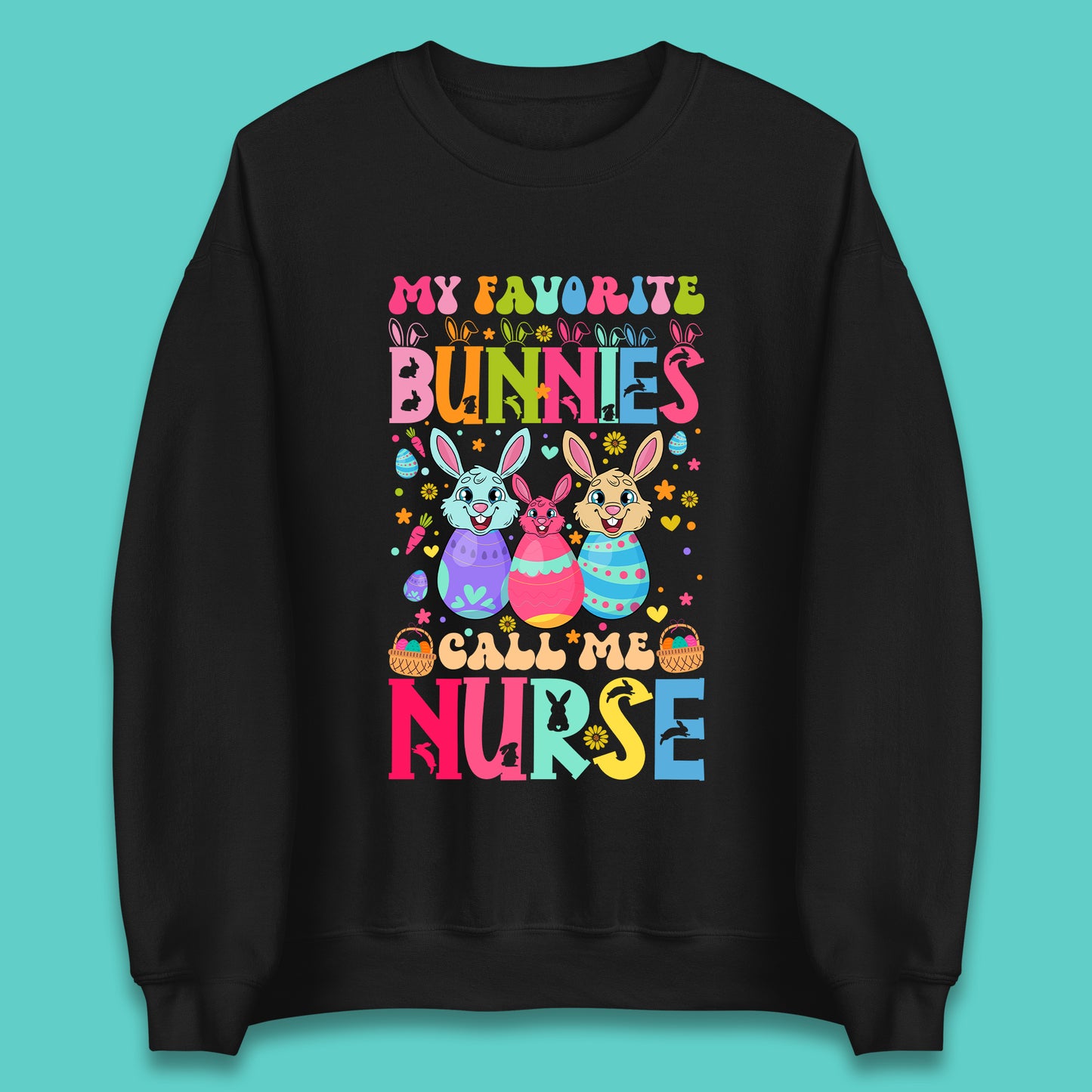 My Favorite Bunnies Call Me Nurse Unisex Sweatshirt