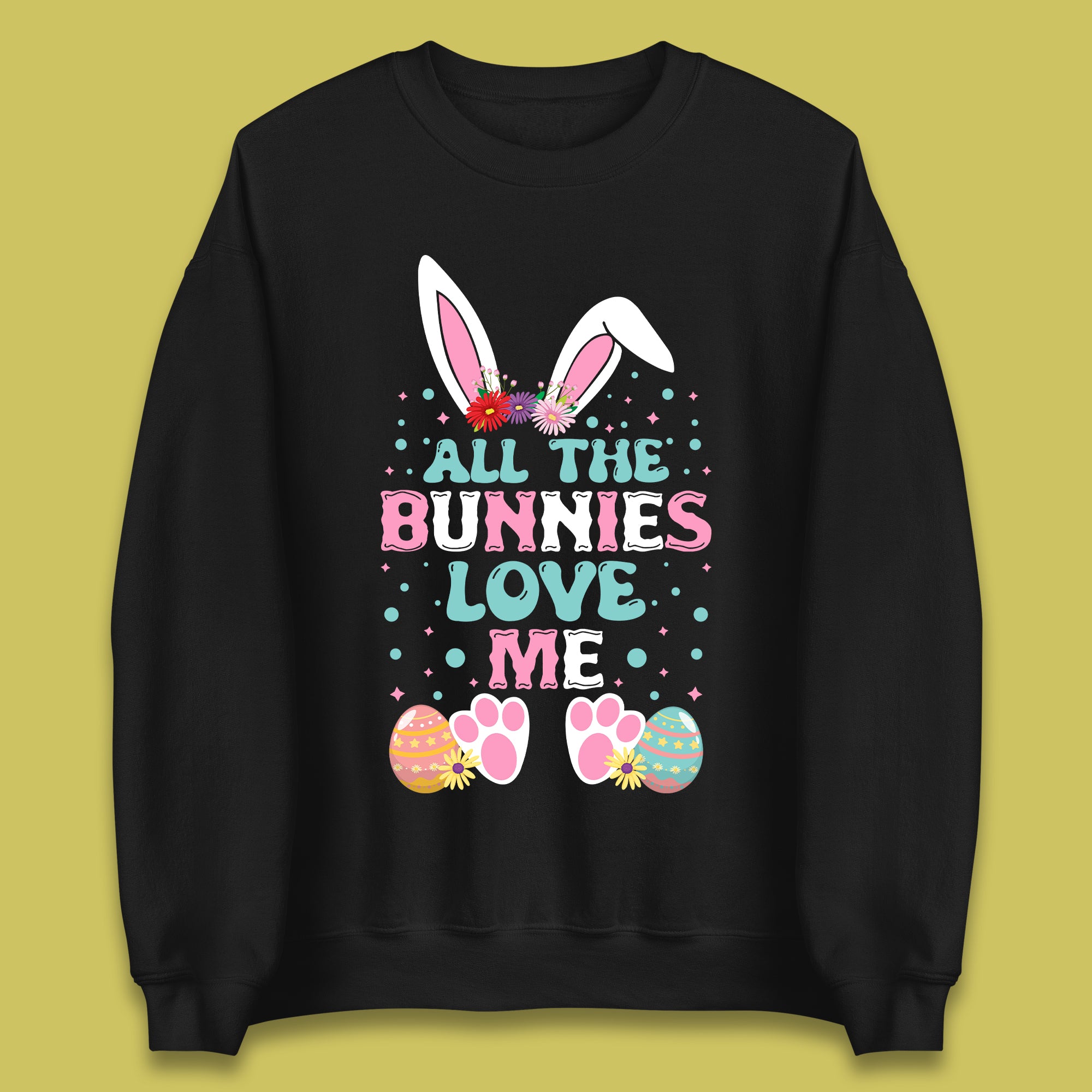 All The Bunnies Love Me Unisex Sweatshirt