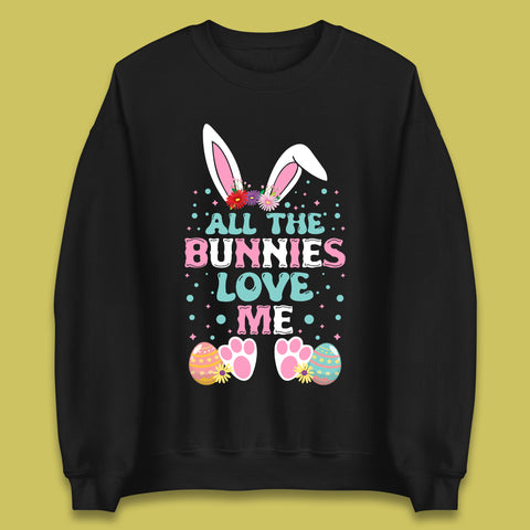 All The Bunnies Love Me Unisex Sweatshirt