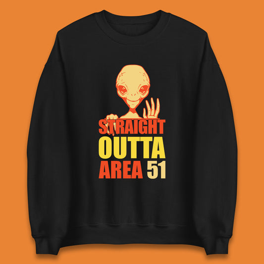 Straight Outta Area 51 Alien Home Space Funny Storm Area 51 UFO Alien Event Unisex Sweatshirt