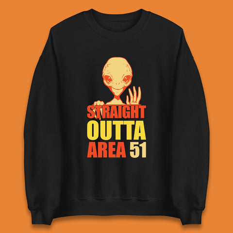 Straight Outta Area 51 Alien Home Space Funny Storm Area 51 UFO Alien Event Unisex Sweatshirt