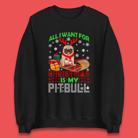 All I Want For Christmas Is My Pitbull Funny Dog With Reindeer Horns Ugly Xmas Unisex Sweatshirt