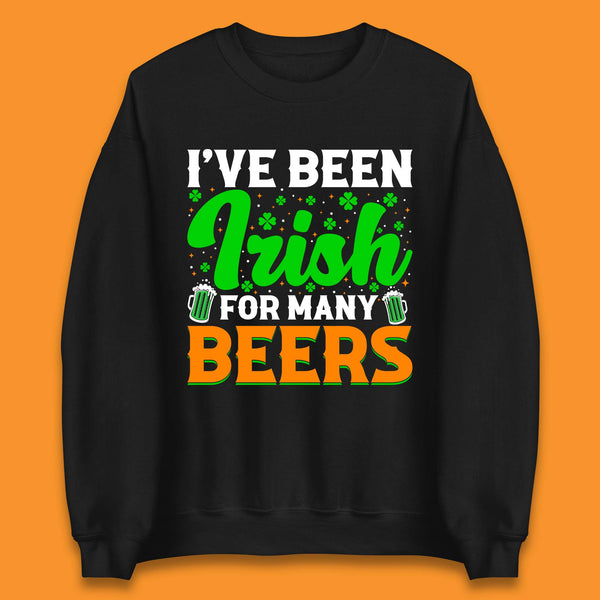 Irish For Many Beers Unisex Sweatshirt