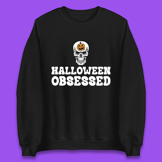 Skull Pumpkin Halloween Obsessed Funny Pumpkin Obsessed Party Spooky Season Unisex Sweatshirt