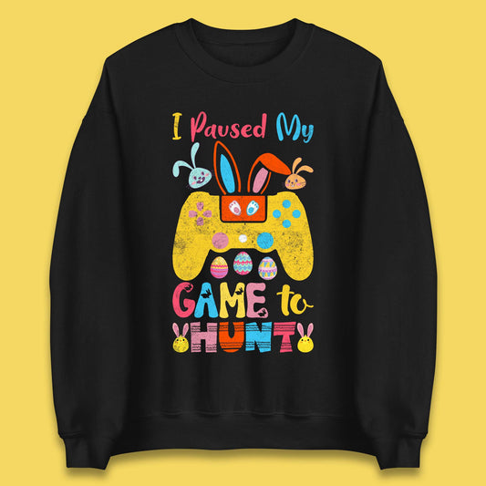 I Paused My Game To Hunt Unisex Sweatshirt