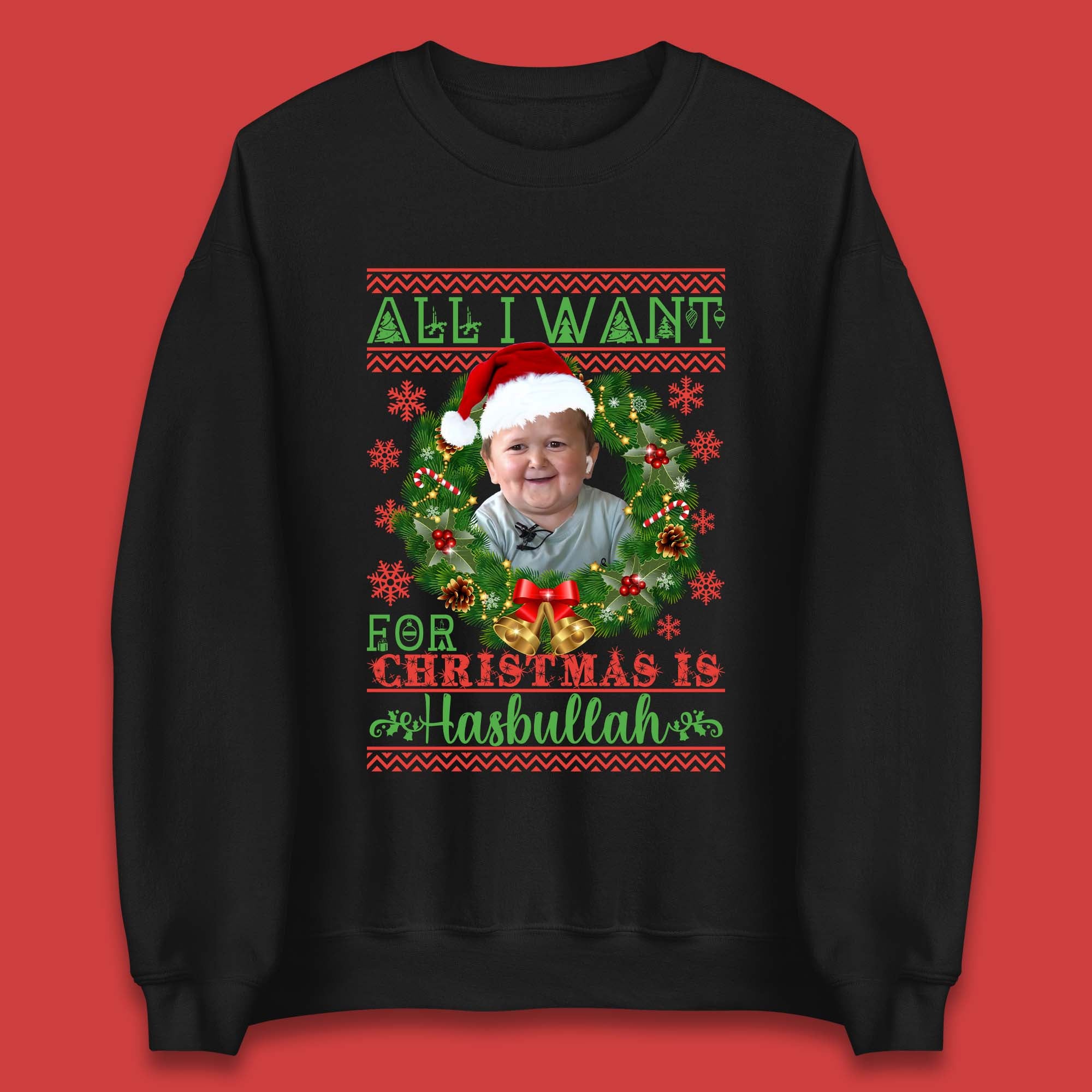 Want Hasbullah For Christmas Unisex Sweatshirt