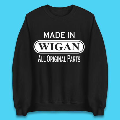 Made In Wigan All Original Parts Vintage Retro Birthday Town In Greater Manchester, England Gift Unisex Sweatshirt