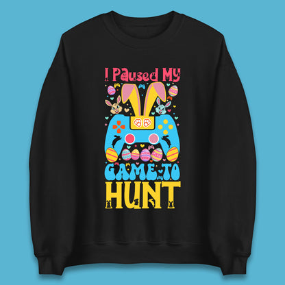 I Paused My Game To Hunt Unisex Sweatshirt