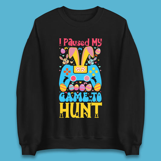 I Paused My Game To Hunt Unisex Sweatshirt