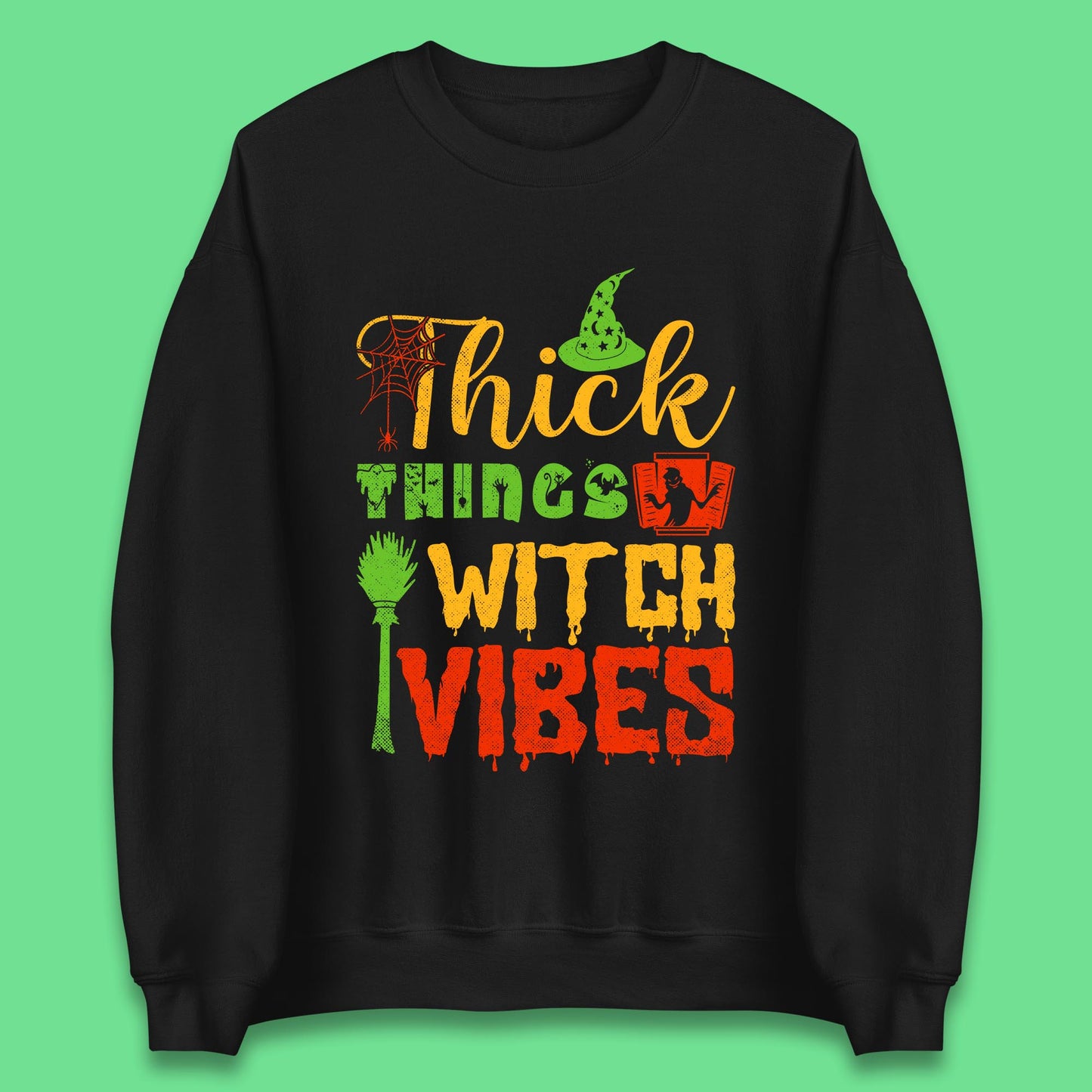 Thick Things Witch Vibes Halloween Magic Spooky Witches Witchcraft Unisex Sweatshirt