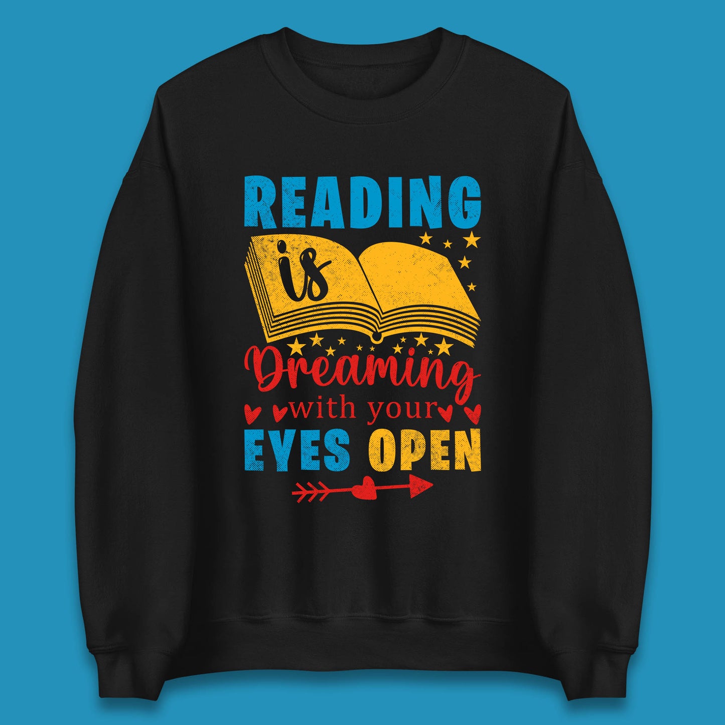 Reading Is Dreaming With Your Eyes Open Book Reading Saying Book Lover Quote Unisex Sweatshirt