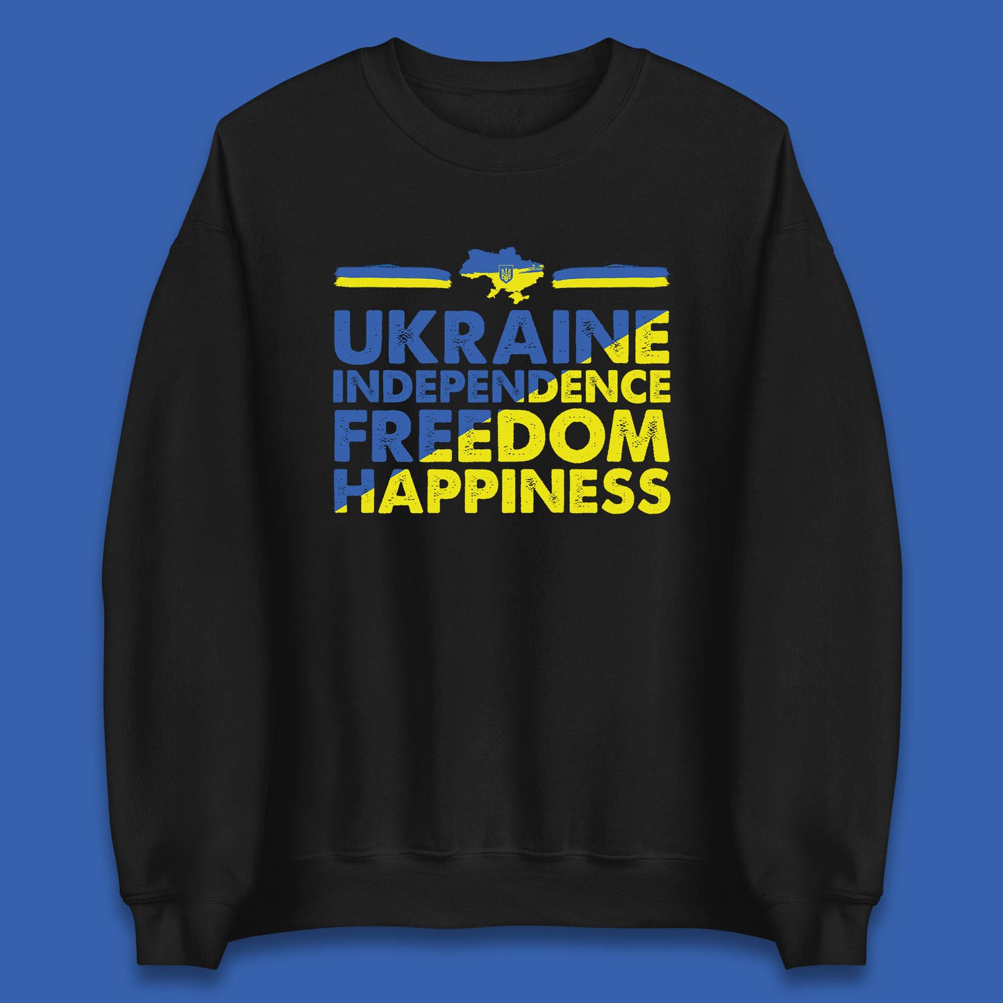Ukraine Independence Freedom Happiness Proud Ukrainian Patriotic 24 August Independence Day Unisex Sweatshirt