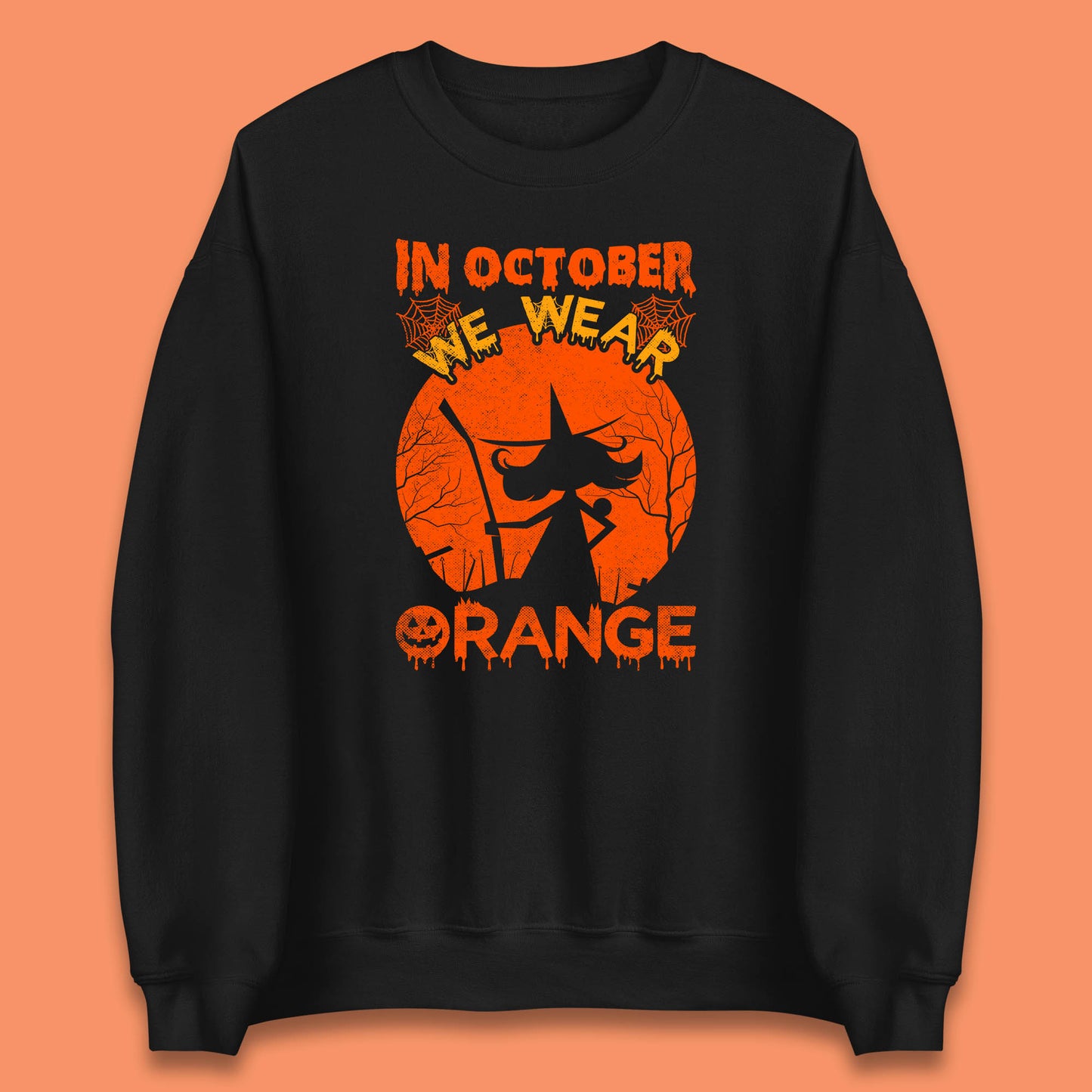 In October We Wear Orange Funny Quote Scary Witch With Broom Halloween Costume October Festive Unisex Sweatshirt