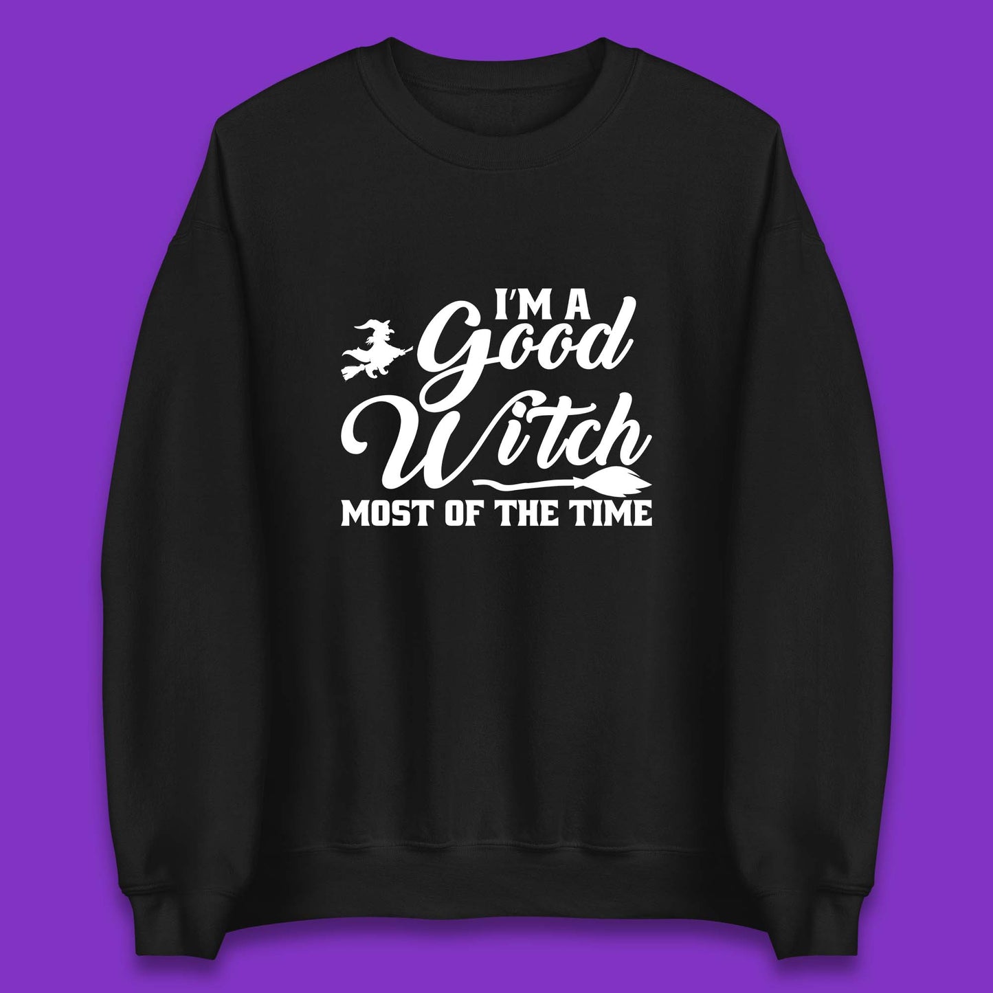 I'm A Good Witch Most Of The Time Halloween Witch Broom Unisex Sweatshirt