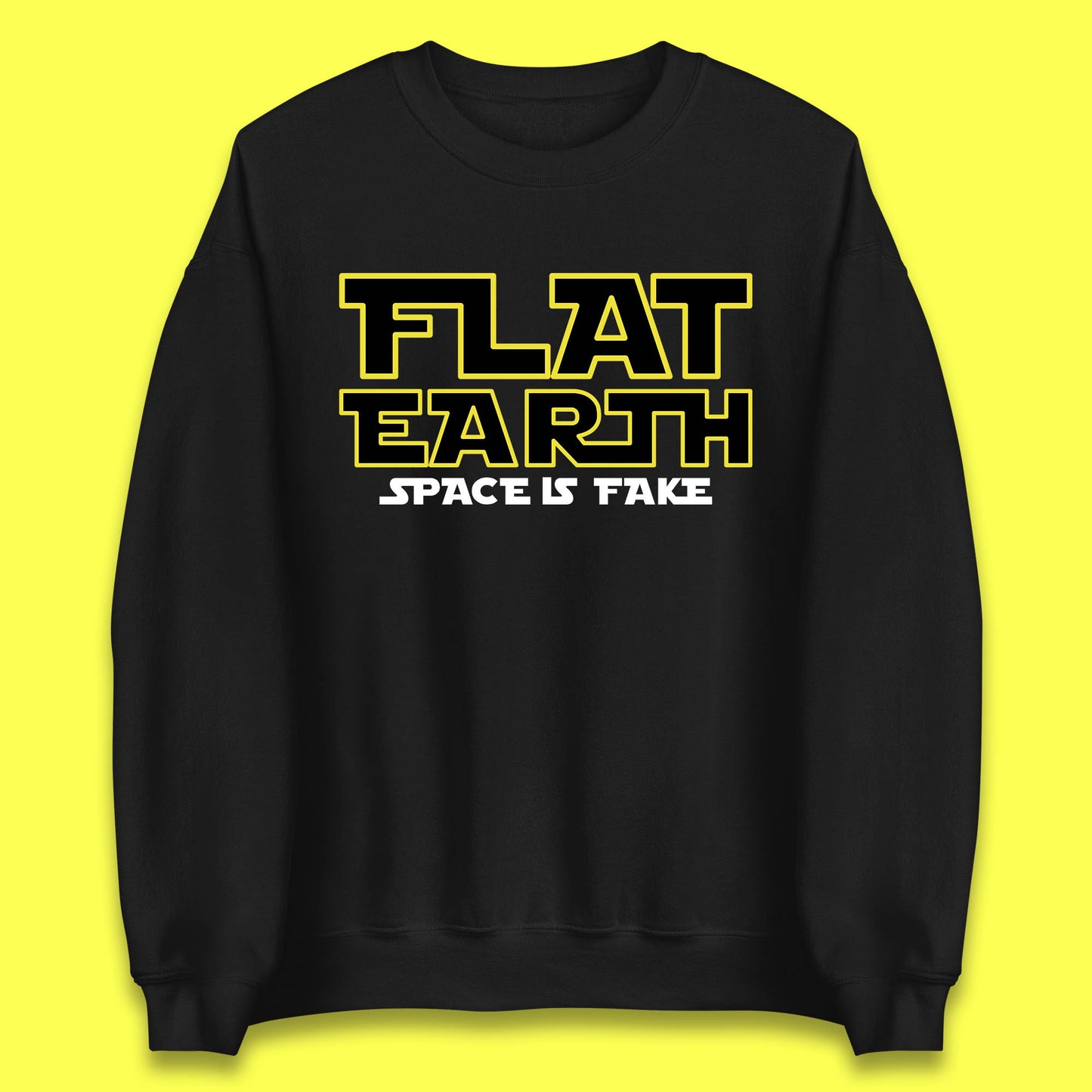 Flat Earth Space Is Fake Funny Conspiracy The Force Awakens Inspired NASA Lies Star Wars Inspired Unisex Sweatshirt