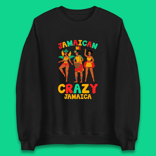 Jamaican Me Crazy Jamaica Rio Carnival Dancer Jamaican Travel Vacation Unisex Sweatshirt