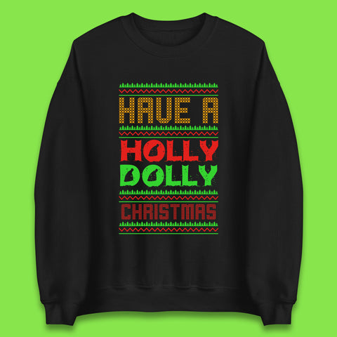 Have A Holly Dolly Christmas Santa Dolly Western Xmas Dolly Parton Be A Dolly Xmas Unisex Sweatshirt