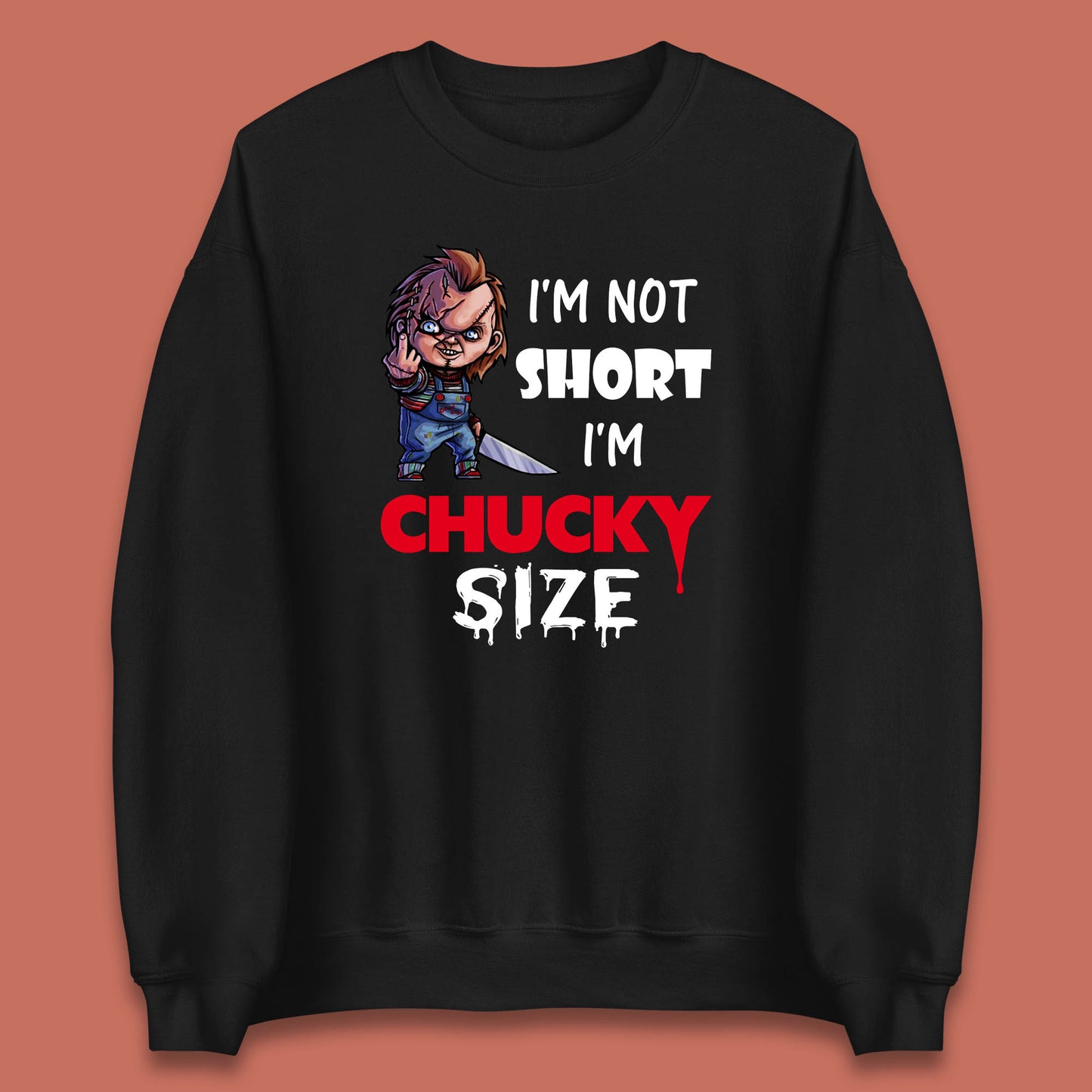 I'm Not Short I'm Chucky Size Funny Halloween Horror Movie Character Unisex Sweatshirt