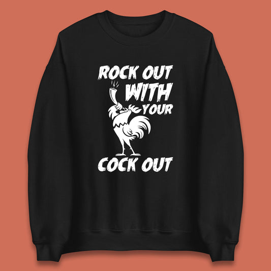 Rock Out With Your Cock Out Funny Offensive Cursed Offensive Meme Gag Joke Unisex Sweatshirt