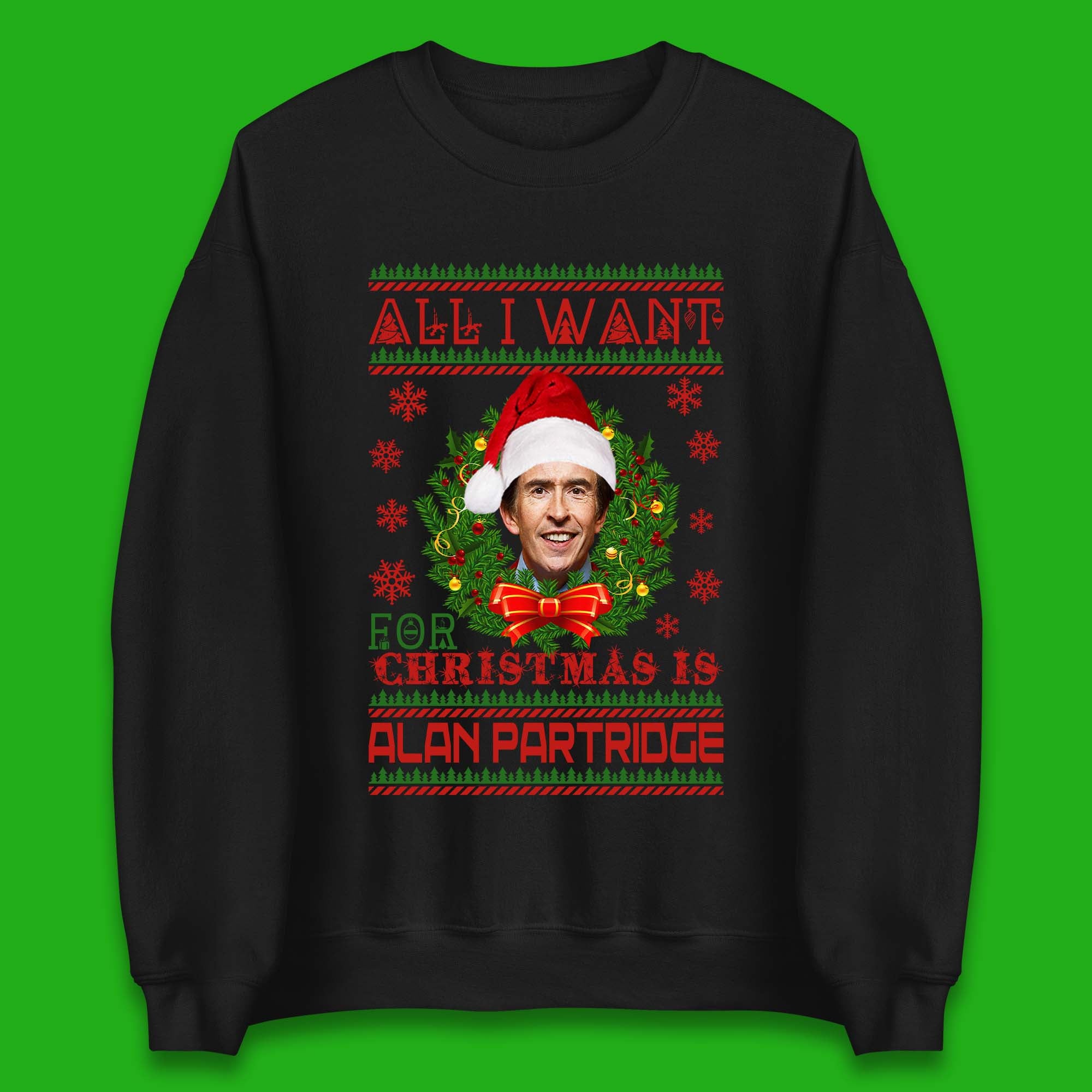 Want Alan Partridge For Christmas Unisex Sweatshirt