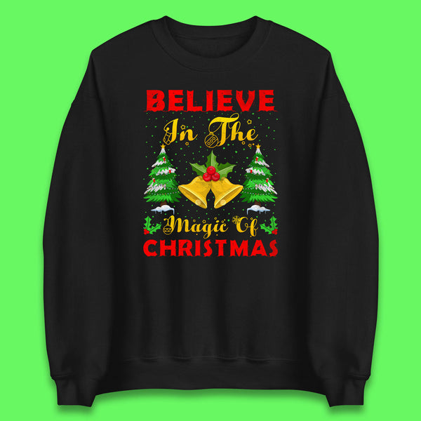 Believe In The Magic Of Christmas Funny Xmas Holiday Festive Unisex Sweatshirt