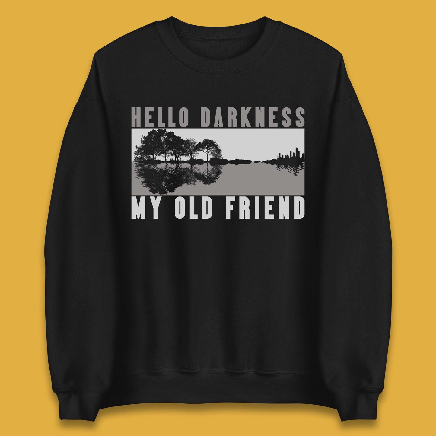 Hello Darkness My Old Friend Unisex Sweatshirt