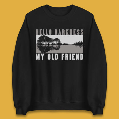 Hello Darkness My Old Friend Unisex Sweatshirt
