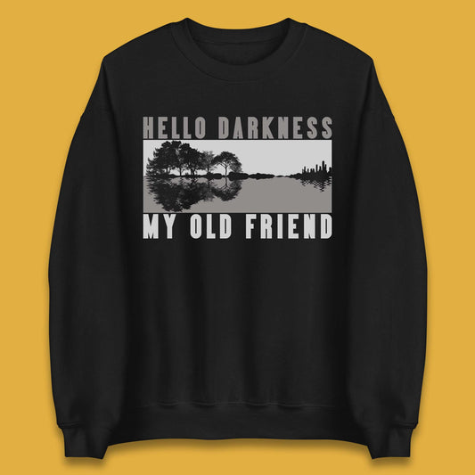 Hello Darkness My Old Friend Unisex Sweatshirt
