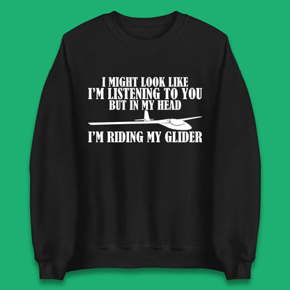 In My Head I'm Riding My Glider Unisex Sweatshirt