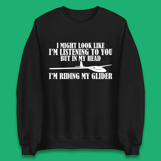 In My Head I'm Riding My Glider Unisex Sweatshirt